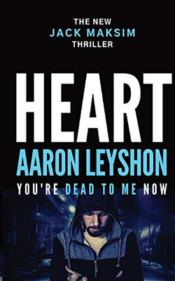 Heart: You're Dead to Me Now (A Detective Jack Maksim Thriller)