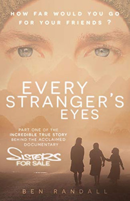 Every Stranger's Eyes: Part one of the incredible true story behind the acclaimed 'Sisters for Sale' documentary