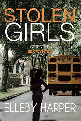 Stolen Girls: An addictive and thrilling crime mystery (Detective Bex Wynter Files)