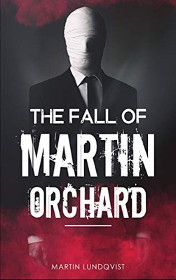 The Fall of Martin Orchard