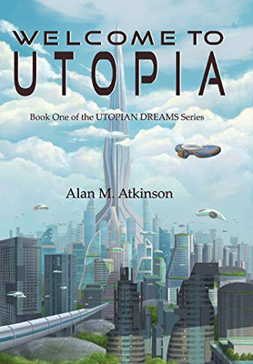 Welcome to Utopia: Book One of the Utopian Dreams Series (1)