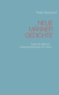 Neue Männer Gedichte: Texte für Männer - Gesprächsimpulse für Paare