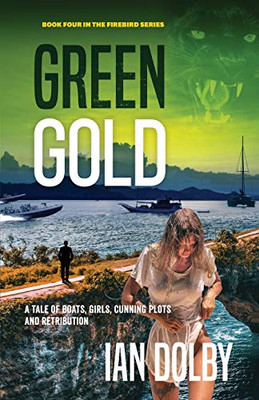 Green Gold: A Tale of Boats, Girls, Cunning Plots and Retribution