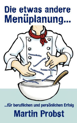 Die etwas andere Menüplanung...: ... für beruflichen und persönlichen Erfolg