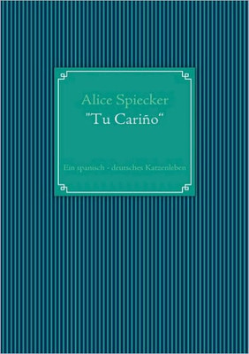 ""Tu Cariño"": Ein spanisch - deutsches Katzenleben