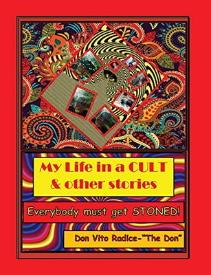 My Life in a CULT & Other Stories: Everybody Must Get STONED! - Paperback