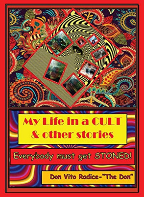 My Life in a CULT & Other Stories: Everybody Must Get STONED! - Hardcover