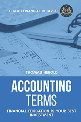 Accounting Terms - Financial Education Is Your Best Investment (Financial IQ Series)