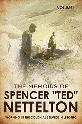 Working in the Colonial Service in Lesotho: The Memoirs of Spencer Ted Nettelton