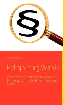 Rechtsprechung Mietrecht: Praxisrelevante Entscheidungen des Bundesgerichtshofs für Vermieter und Mieter