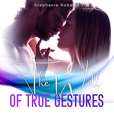 The Well of True Gestures: Simple True Gestures for Couples to Practice that OOze Romance and Keep L?ve Alive and Thriving in a Healthy and Loving Relationship.