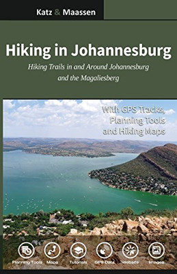 Hiking in Johannesburg: Hiking Trails in and Around Johannesburg and the Magaliesberg