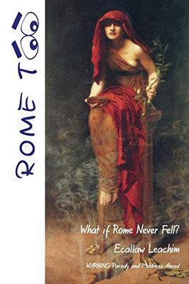 Rome TOO: What if Rome never Fell?