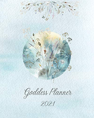 2021 Goddess Planner - Weekly, Monthly 8 x 10 with Moon Calendar, Journal, To-Do Lists, Self-Care and Habit Tracker - Paperback