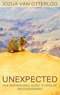 Unexpected: Five Inspirational Short Stories of Encouragement - Paperback