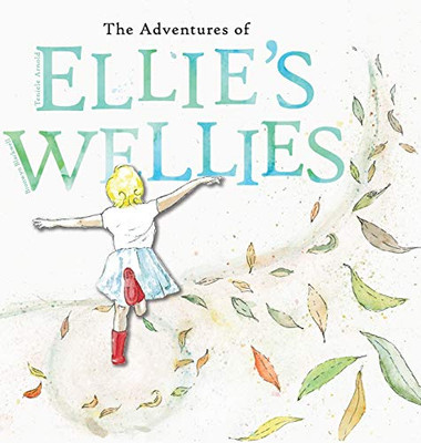The adventures of Ellie's wellies: Ellie's wellies - Hardcover