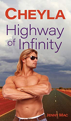 Cheyla: Highway of Infinity: Rural Romance Outback Australia (Rural Romance Outback Australia: The Australian Outback)