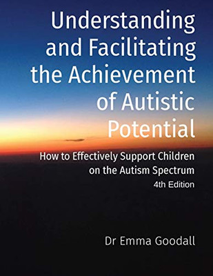 Understanding and Facilitating the Achievement of Autistic Potential