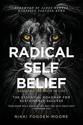 Radical Self Belief: #Adulting The Rally Of Life - The Essential Roadmap for Sustainable Success