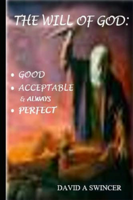The Will of God: Good and Acceptable and Always Perfect: Discovered by "Peace"