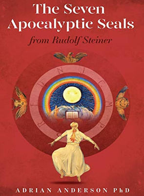 The Seven Apocalyptic Seals: From Rudolf Steiner - Hardcover