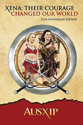 Xena: Their Courage Changed Our World - Paperback