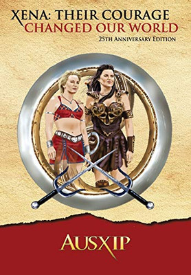 Xena: Their Courage Changed Our World - Hardcover
