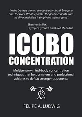 ICOBO Concentration: Multisensory mind-body concentration techniques that help amateur and professional athletes to defeat stronger opponents