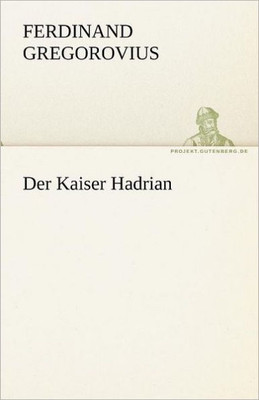 Der Kaiser Hadrian