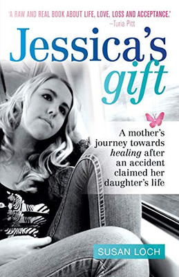 Jessica's Gift: A mother's journey towards healing after an accident claimed her daughter's life