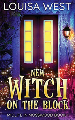 New Witch on the Block: A Paranormal Women's Fiction Romance Novel (Mosswood #1) (1) (Midlife in Mosswood)