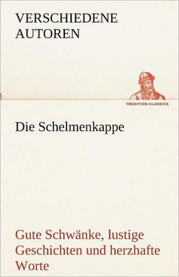Die Schelmenkappe. Gute SchwÃ¤nke, lustige Geschichten und herzhafte Worte