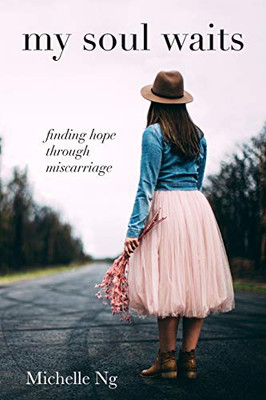 my soul waits: Finding hope through miscarriage