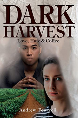 Dark Harvest: Love, Hate & Coffee