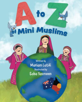A to Z of Mini Muslims: An Alphabet book exploring all about Islam and being a Muslim