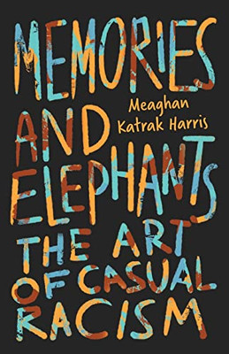 Memories and Elephants: The art of casual racism