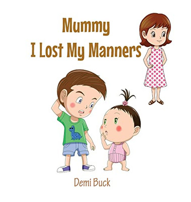 Mummy I Lost My Manners
