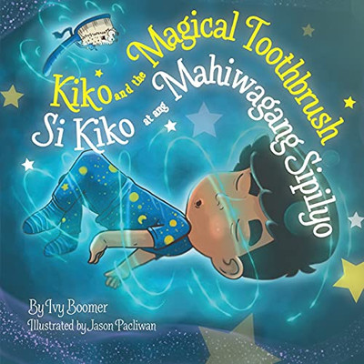 Kiko and the Magical Toothbrush: Si Kiko at ang Mahiwagang Sipilyo - Paperback