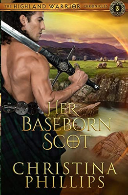 Her Baseborn Scot (The Highland Warrior Chronicles)