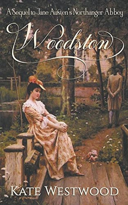 Woodston: A Sequel to Jane Austen's Northanger Abbey