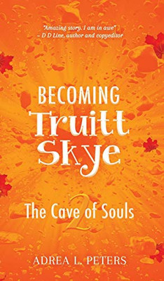 Becoming Truitt Skye: Cave of Souls - Hardcover