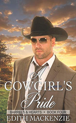 A Cowgirl's Pride: A clean and wholesome contemporary cowboy romance novella (Barrels and Hearts)