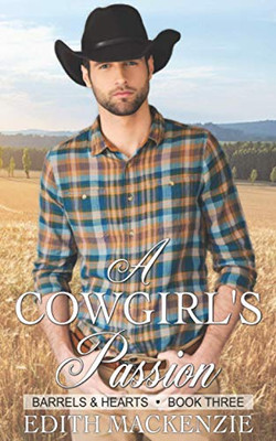 A Cowgirl's Passion: A clean and wholesome contemporary cowboy romance novella (Barrels and Hearts)
