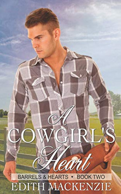 A Cowgirl's Heart: A clean and wholesome contemporary cowboy romance novella (Barrels and Hearts)