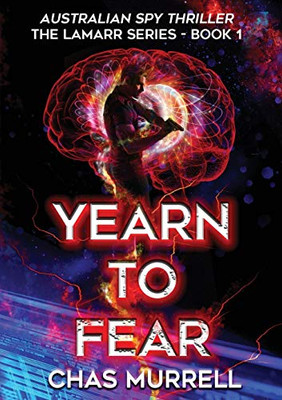 Yearn to Fear: Australian Spy Thriller (The Lamarr) (BOOK1)