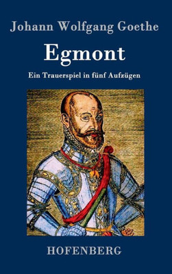Egmont: Ein Trauerspiel in fÃ¼nf AufzÃ¼gen