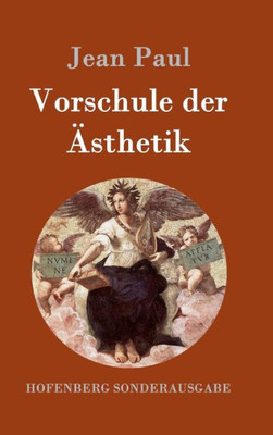 Vorschule der Ã„sthetik: nebst einigen Vorlesungen in Leipzig Ã¼ber die Parteien der Zeit