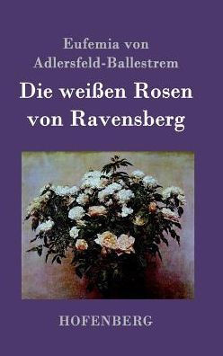 Die weiÃŸen Rosen von Ravensberg