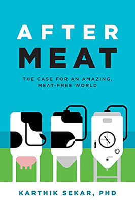 After Meat: The Case for an Amazing, Meat-Free World - Paperback