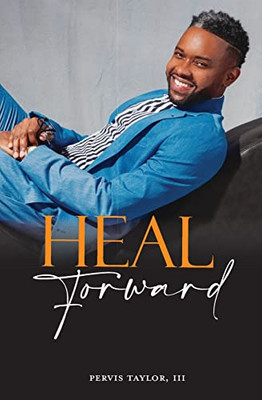 Heal Forward: Four steps to purposeful living